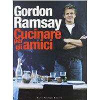 Cucinare per gli amici - Gordon Ramsay
